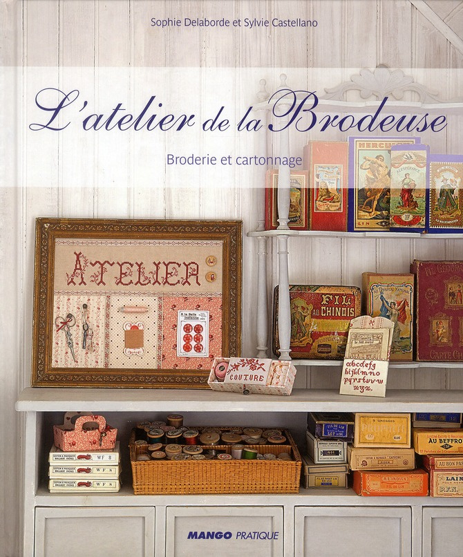 L'atelier de la brodeuse. Broderie et cartonnage