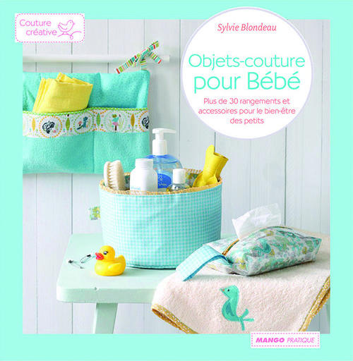 Objets-couture pour Bébé. Plus de 30 rangements et accessoires pour le bien-être des tout-petits