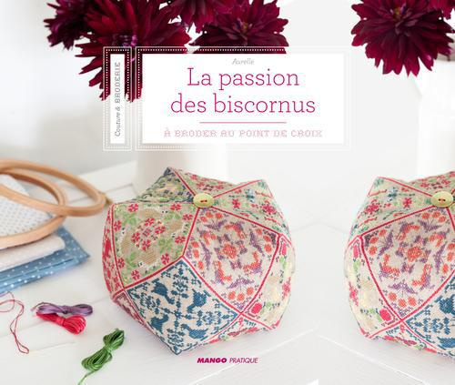 La passion des biscornus. A broder au point de croix