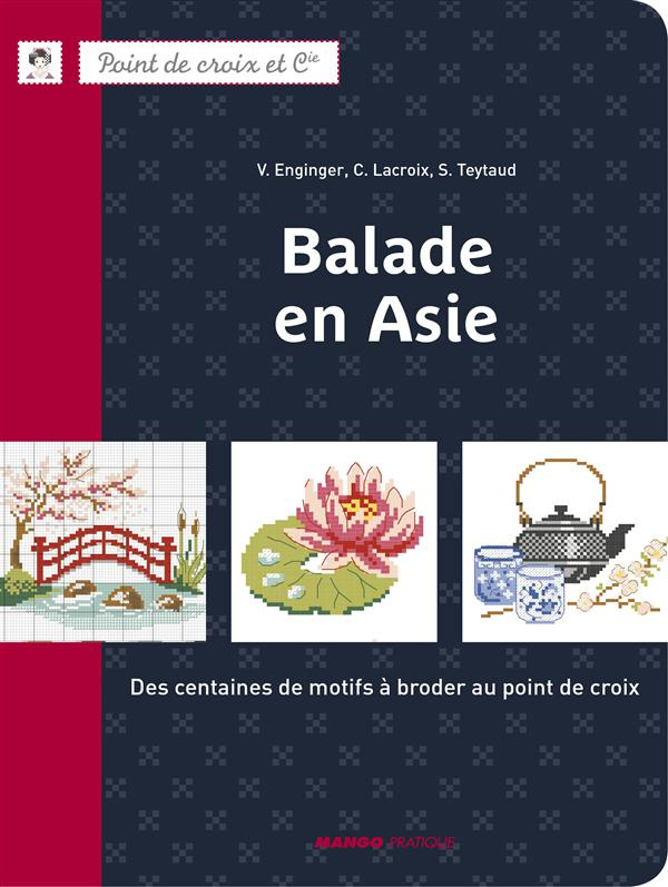 Balade en Asie. Des centaines de motifs à broder au point de croix
