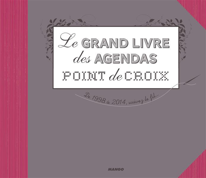 Le grand livre des agendas points de croix. De 1998 à 2014, suivez le fil