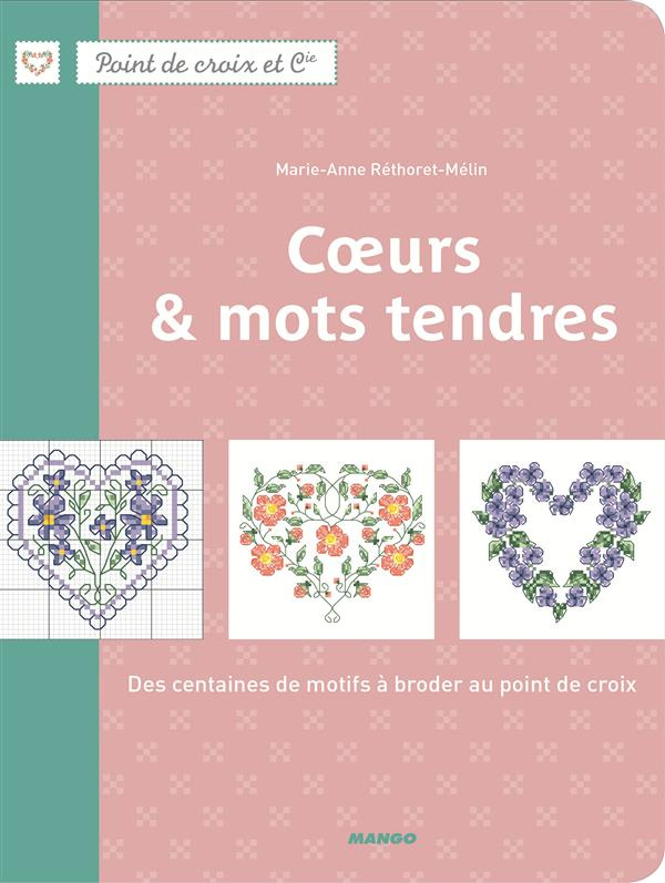 Coeurs & mots tendres. Des centaines de motifs à broder au point de croix