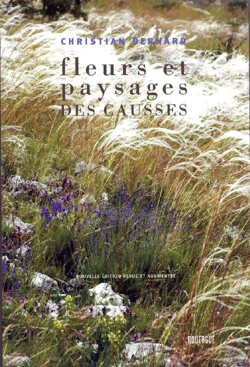 Fleurs et paysages des Causses . Edition revue et augmentée