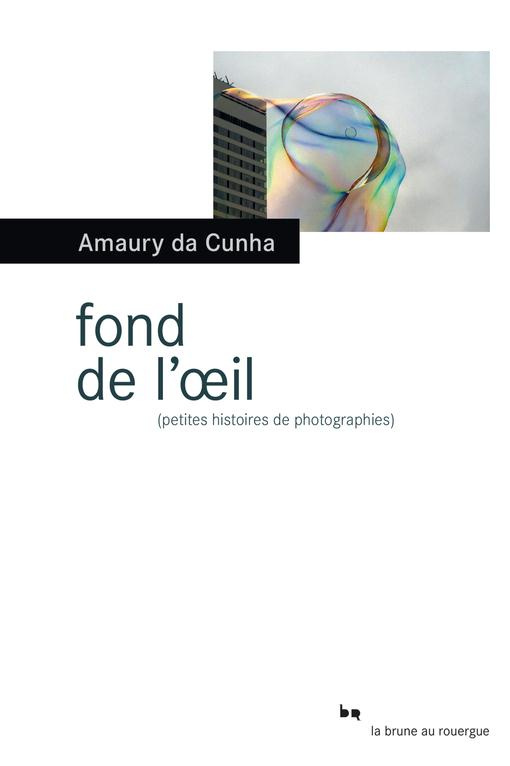 Fond de l'oeil. (Petites histoires de photographies)