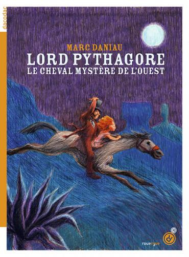 Lord Pythagore. Le cheval mystère de l'Ouest