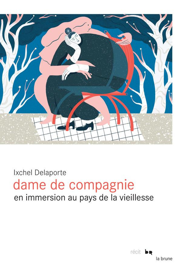 Dame de compagnie. En immersion au pays de la vieillesse