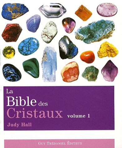 La bible des cristaux. Volume 1