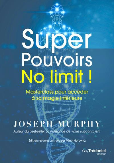 Super Pouvoirs No limit ! Masterclass pour accéder à sa magie intérieure, Edition revue et corrigée