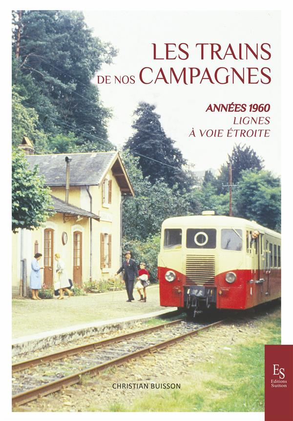 Les trains de nos campagnes. Années 1960 - Lignes à voie étroite
