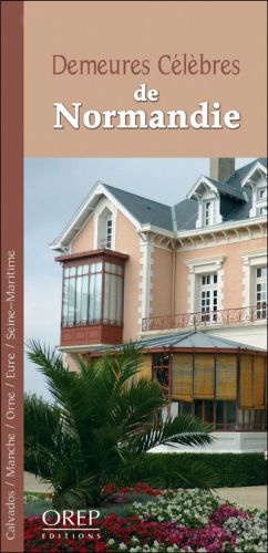 DEMEURES CELEBRES DE NORMANDIE