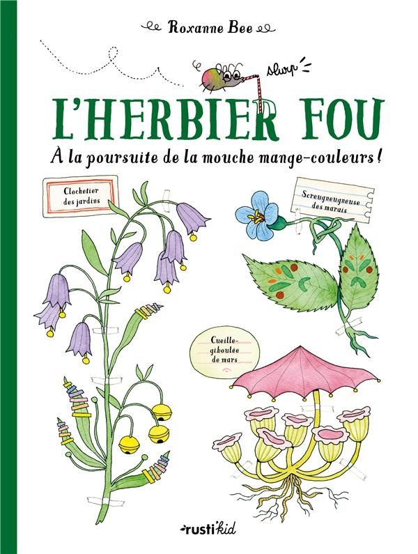 L'herbier fou. A la poursuite de la mouche mange-couleurs !