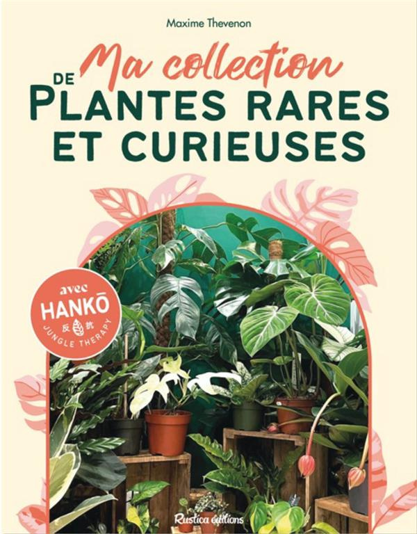 Ma collection de plantes rares et curieuses