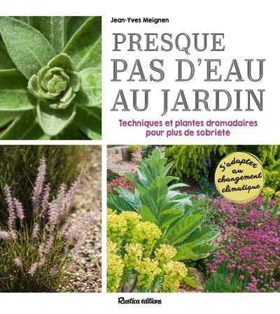 Presque pas d'eau au jardin. Techniques et plantes dromadaires pour plus de sobriété