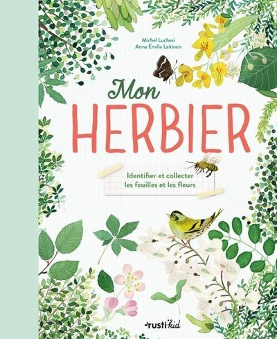 Mon herbier. Identifier et collecter les feuilles et les fleurs