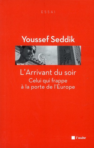 L'Arrivant du soir / Celui qui frappe à la porte de l'Europe