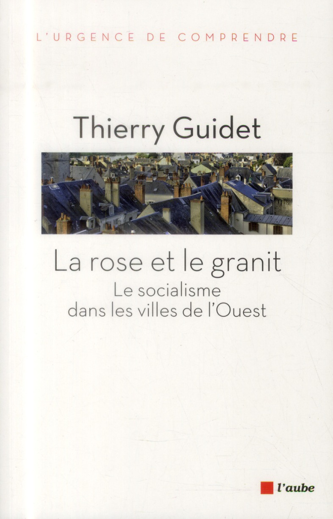 La rose et le granit / Le socialisme dans les villes de l'ouest