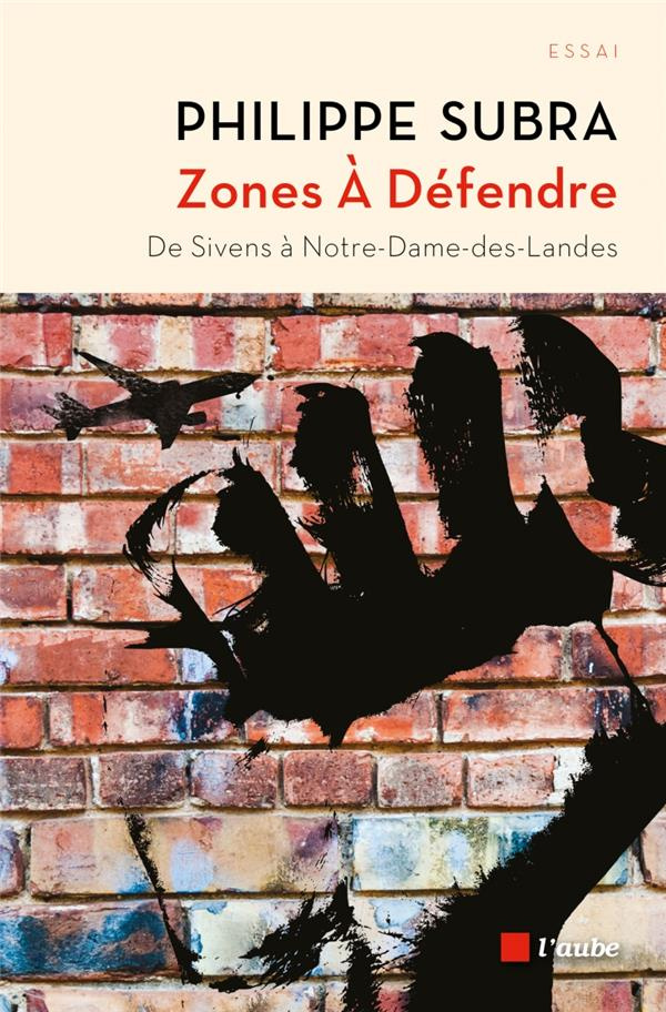 Zones à défendre. De Sivens à Notre-Dame-des-Landes