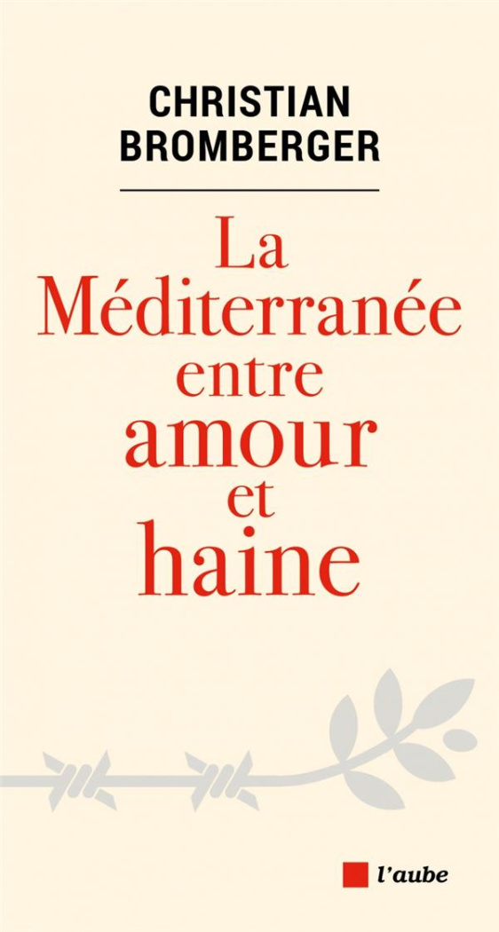 LA MEDITERRANEE ENTRE AMOUR ET HAINE
