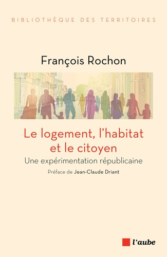 Le logement, l'habitat et le citoyen. Une expérimentation républicaine