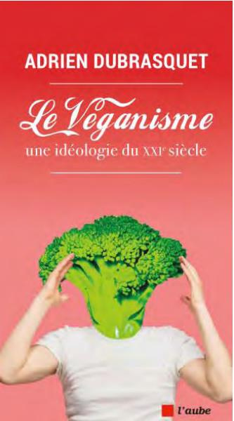 Le véganisme, une idéologie du XXIe siècle