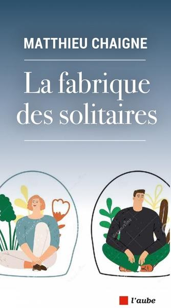 La fabrique des solitaires