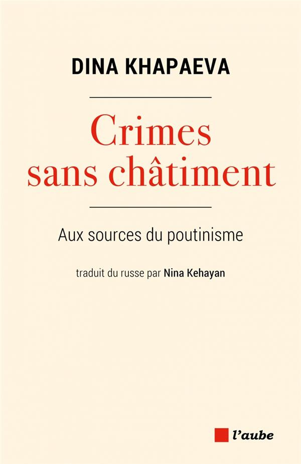 Crimes sans châtiment. Aux sources du poutinisme