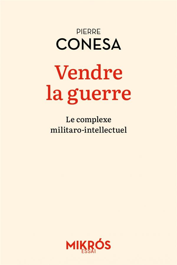 Vendre la guerre. Le complexe militaro-intellectuel