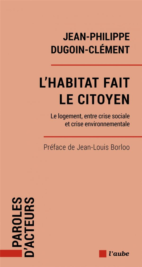 L'habitat fait le citoyen. Le logement, entre crise sociale et crise environnementale
