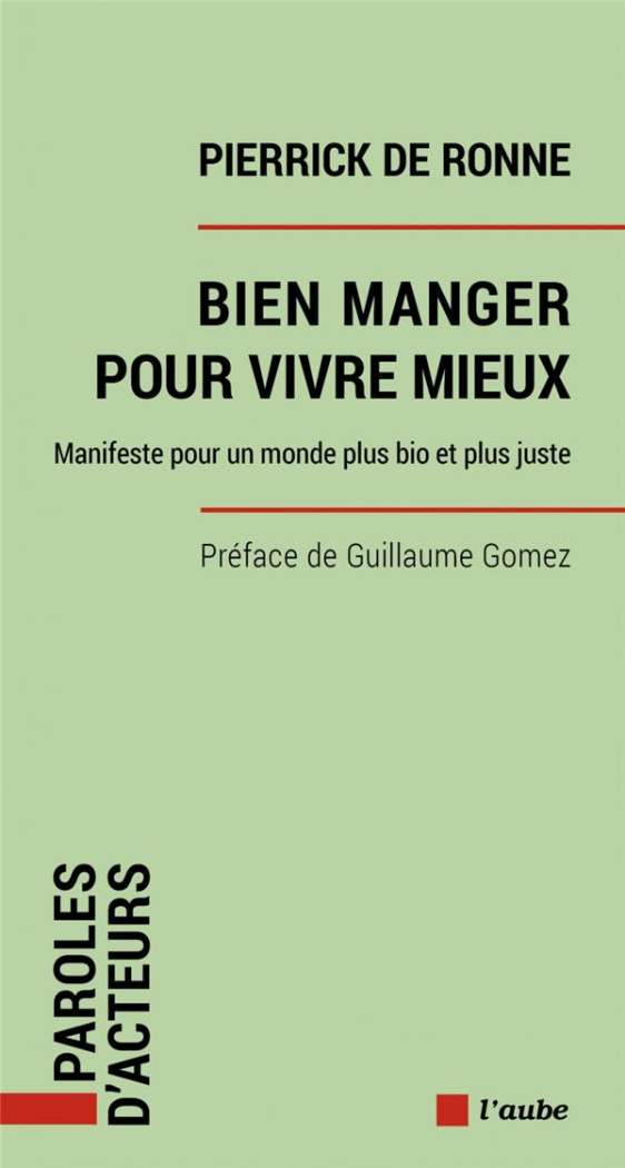 Bien manger pour vivre mieux. Manifeste pour un monde plus bio et plus juste