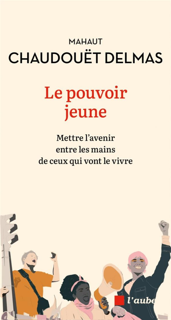 Le pouvoir jeune. Mettre l'avenir entre les mains de ceux qui vont le vivre