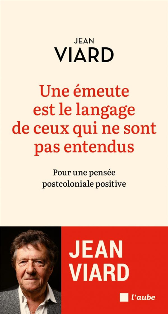 Une émeute est le langage de ceux qui ne sont pas entendus. Pour une pensée post-coloniale positive