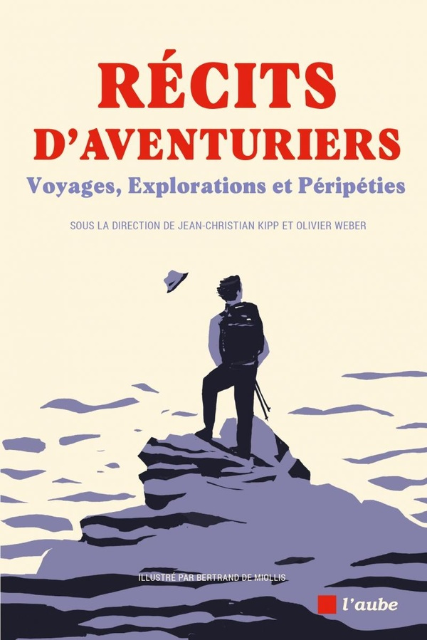 Récits d'aventuriers. Voyages, explorations et péripéties