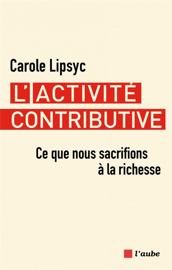 L'activité contributive. Ce que nous sacrifions à la richesse