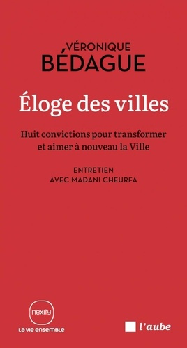Eloge des villes. Huit convictions pour transformer et aimer à niveau la Ville