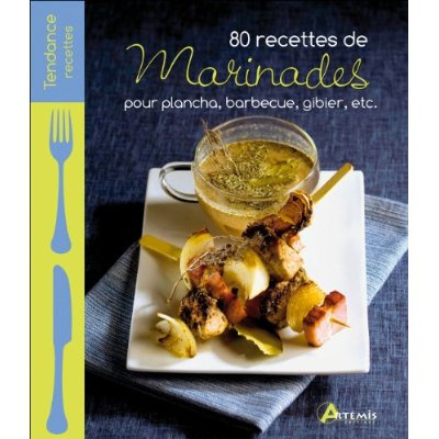 80 recettes de marinades pour plancha, barbecue, gibier, etc.