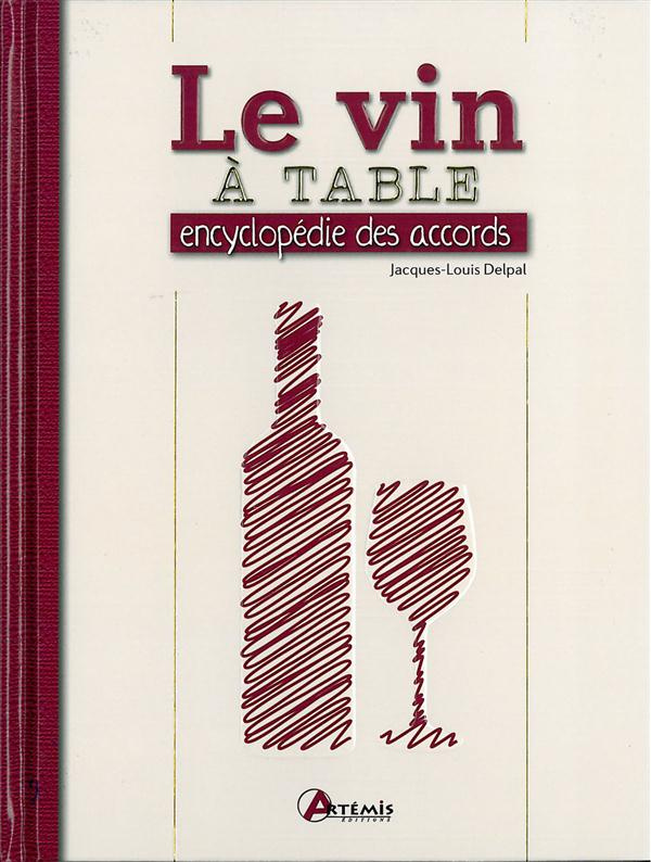 Le vin à table. Encyclopédie des accords