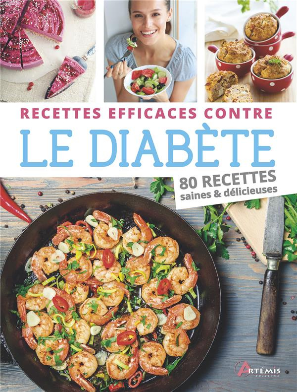 Recettes efficaces contre le diabète. 80 recettes saines & délicieuses
