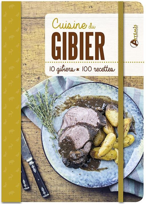 Cuisine du gibier. 12 gibiers, 80 recettes