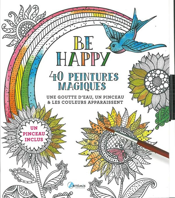 Be Happy, 40 peintures magiques. Une goutte d'eau, un pinceau et les couleurs apparaissent. Un pince