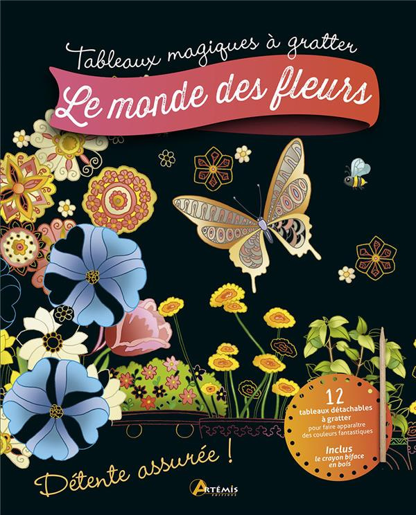Le monde des fleurs. Avec 12 tableaux détachables à gratter et 1 crayon biface en bois