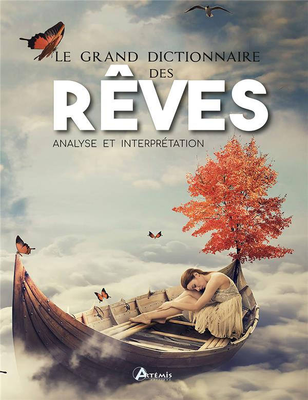 Le grand dictionnaire des rêves. Analyse et interprétation