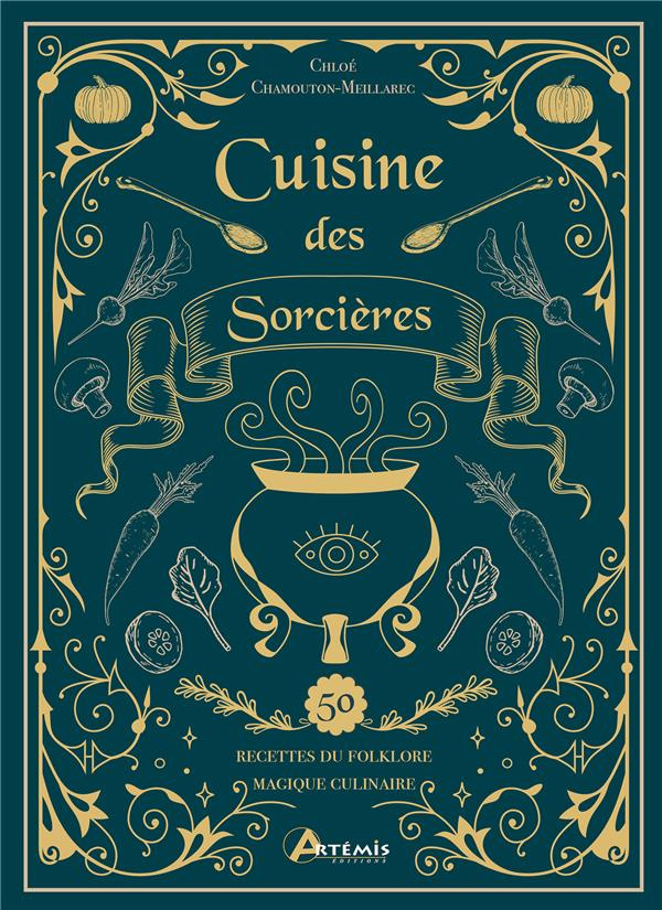 Cuisine des Sorcières. Recettes du folklore magique culinaire
