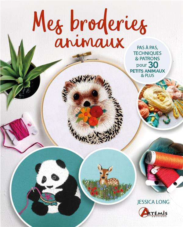 Mes broderies animaux. Pas à pas techniques & patrons pour 30 petits animaux & plus
