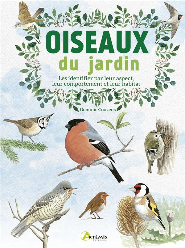 Oiseaux du jardin. Les identifier par leur aspect, leur comportement et leur habitat