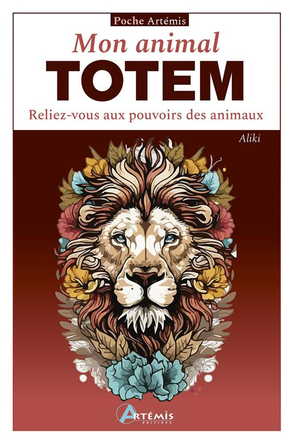 Mon animal totem. Reliez-vous aux pouvoirs des animaux