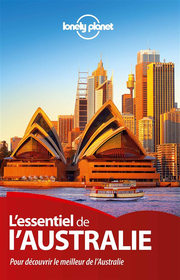 L'essentiel de l'Australie. Pour découvrir le meilleur de l'Australie, 3e édition