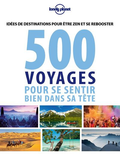 500 voyages pour se sentir bien dans sa tête. Idées de destinations pour être zen et se reposer