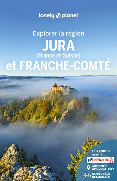 Explorer la région Jura et Franche-Comté. Avec 1 Plan détachable
