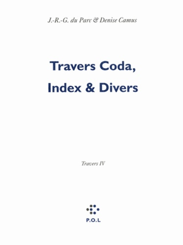 Les Eglogues Tome 3 : Travers. Tome 4, Travers Coda, Index & Divers