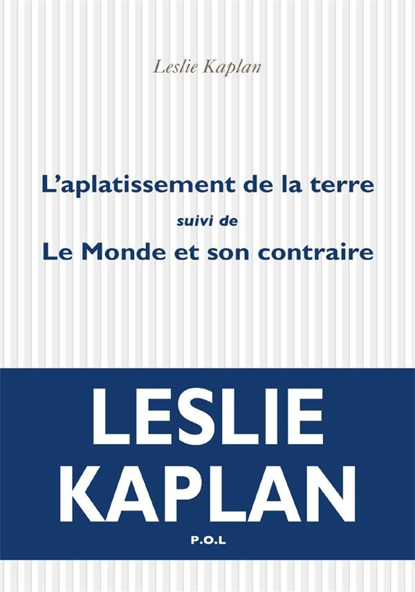 L'aplatissement de la terre. Suivi de Le Monde et son contraire